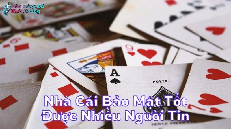 Nhà Cái Bảo Mật Tốt Được Nhiều Người Tin