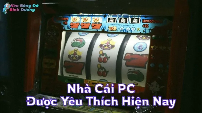 Nhà Cái PC Được Yêu Thích Hiện Nay